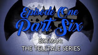 WAYNE'S IN A WORLD OF TROUBLE |  Batman: The Telltale Series [Ep.1 Pt.6]