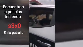 policias de Ecatepec sorprendidos haciendo 👉👌