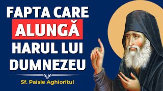 Fapta care ALUNGĂ HARUL lui Dumnezeu – Sf. Paisie Aghioritul