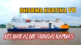 DHARMA KARTIKA VII KELUAR ALUR SUNGAI KAPUAS #dharmalautanutama #passengership