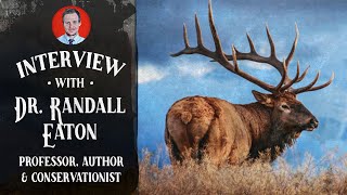 Interview w/ Dr. Randall Eaton: Professor, Author, & Conservationist