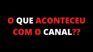 É O FIM? O QUE ACONTECEU COM CANAL?