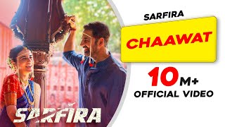 Chaawat | Sarfira | Akshay Kumar | Radhikka | G.V. Prakash | Manoj Muntashir | Shreya Ghoshal