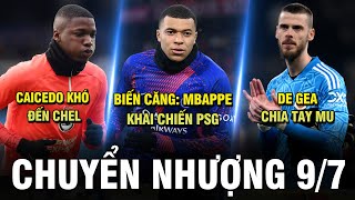 TIN CHUYỂN NHƯỢNG 9/7 | BIẾN CĂNG: MBAPPE KHAI CHIẾN PSG – DE GEA CHIA TAY MU – CAICEDO KHÓ ĐẾN CHEL