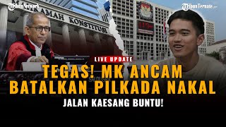 🔴LIVEUPDATE - JALAN KAESANG BUNTU! MK ANCAM KPU JIKA NEKAT LOLOSKAN KEPALA DAERAH TAK PENUHI SYARAT