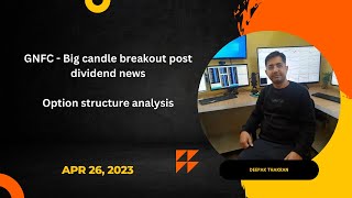 #GNFC - Big candle breakout post dividend news & Option structure analysis