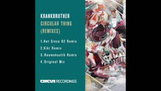 Krankbrother - Circular Thing (Hot Since 82 Remix) [Circus Recordings]