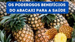 15 BENEFÍCIOS DO ABACAXI QUE VAI POTENCIALIZAR A SUA SAÚDE