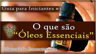 ✔️O que são ÓLEOS ESSENCIAIS para que Serve?Indicações -Benefícios- Usos na Saúde - Beleza-Emoções!