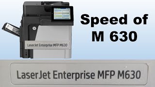 Speed Of Laser Jet Enterprise MFP M630 60 PPM