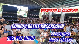 ROUND 1 BATTLE KNOCKDOWN ABS PRO AUDIO VS FIVE BROTHERS AUDIO CLASSIC,BAKBAKAN SA ODIONGAN.