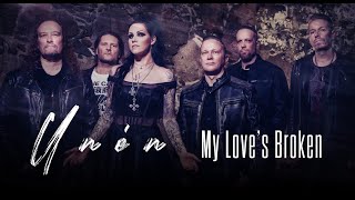 Unén "My Love's Broken" - Official Music Video