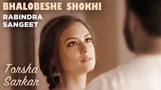 Bhalobeshe Shokhi | Torsha Sarkar | Rabindra Sangeet | Bengali Music Video 2018 | Durga Puja Special