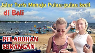 Pelabuhan Serangan||Ternyata dari sini guys para bule bertualang ke pulau terpencil