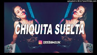 CHIQUITA SUELTA (Remix) GIULIA BE ✘ SEBA MIX