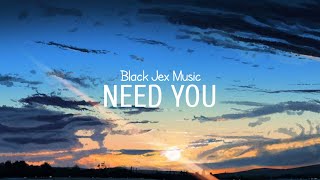 Black Jex - Need You (Official Music)