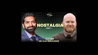 (Audio) Nostalgia: Yearning for Beautiful Memories with Dr. Clay Routledge (Part 1 of 2)