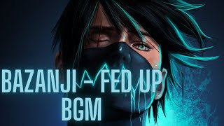 Bazanji - FED UP bgm | BGM boy KANE