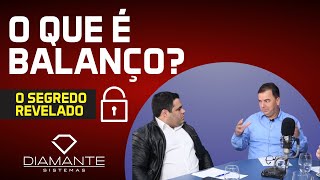 ENTENDA DE UMA VEZ POR TODAS O QUE É BALANÇO | DIAMANTE SISTEMAS