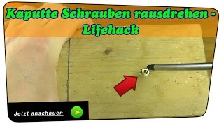 Kaputte Schrauben rausdrehen - Life Hack | Anleitung