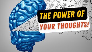 The Power Of Your Thoughts