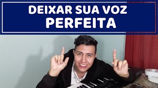 DEIXE SUA VOZ PERFEITA EM 20 MINUTOS