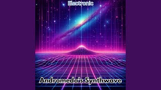 Andromeda’s Synthwave