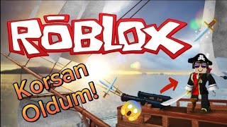 Roblox'ta korsan olup gemileri yok ettim!⚔️