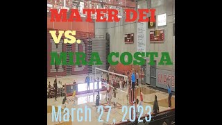 Mater Dei Monarchs vs Mira Costa Mustangs 3/27/2023 Test Live Stream Set 1-4 Boys Varsity Volleyball