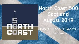 Scotland’s North Coast 500 Route (NC500) : Day 3 (2019) : John O’Groats to Inverness