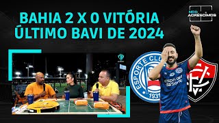 BAHIA 2 X 0 VITÓRIA | ANÁLISES DO ÚLTIMO CLÁSSICO BAVI DE 2024