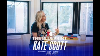 The Blueprint Episode 1: Kate Scott