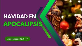 Navidad en Apocalípsis Ap 12: 1 - 17 | Iglesia la Vid