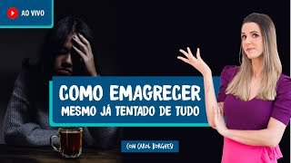 COMO EMAGRECER MESMO JÁ TENTADO DE TUDO