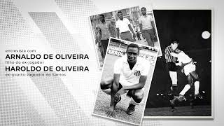 Arnaldo de Oliveira (filho do ex-jogador Haroldo de Oliveira) contou historias envolvendo seu pai.