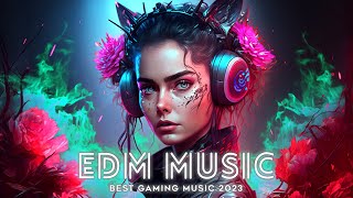 Gaming music 2023 🔥Top of EDM Chill Music Playlist,House, Dubstep, Electronic 🎧 Best Vocal Music Mix