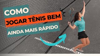 Como jogar tênis bem ainda MAIS RÁPIDO