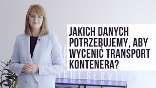 Jakich informacji potrzebujesz, aby poznać wycenę transportu kontenera?