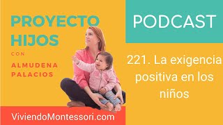 PROYECTO HIJOS #221. La exigencia positiva en los niños