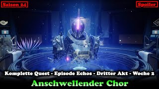 Dritter Akt Anschwellender Chor Woche 2 Quest {Echos} - Saison 24 (Destiny 2) [Final Shape]