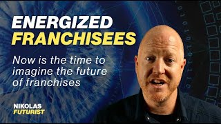 The Future of Franchising: Energized Franchisees - Nikolas Badminton Virtual Keynote Speaker