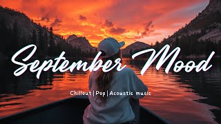 September Mood 🍂 Morning playlist songs to positive energy ~ Trending songs 2024