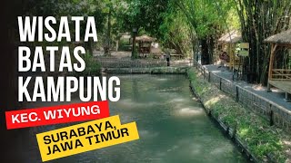 WISATA BATAS KAMPUNG || KEC. WIYUNG, SURABAYA, JAWA TIMUR