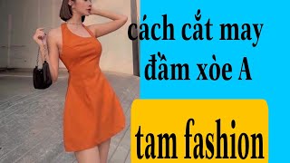 Hướng dẫn cắt may đầm xòe A 100 Tam fashion