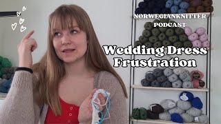 Wedding Dress Frustration, Violeta Pullover,  Melange Sweater & Favorite Yarn// Knitting Podcast 032