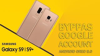 Bypass FRP Google Account Samsung S9/S9 Plus Oreo 8 0 Latest Method 2019