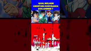 Qual melhor abertura de animes nostálgica - parte 2