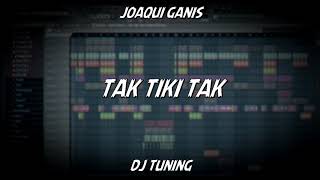 Tak Tiki Tak - (Remix) - Joaqui Ganis ft DJ Tuning