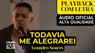 Playback Leandro Soares - Todavia Me Alegrarei Ao Vivo com Letra Fundo Preto para Igreja