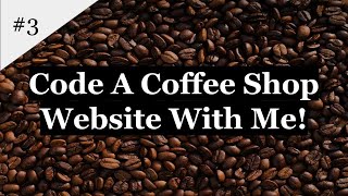 HTML And CSS Website Development | Code A Coffee Shop Website With Me! (3)